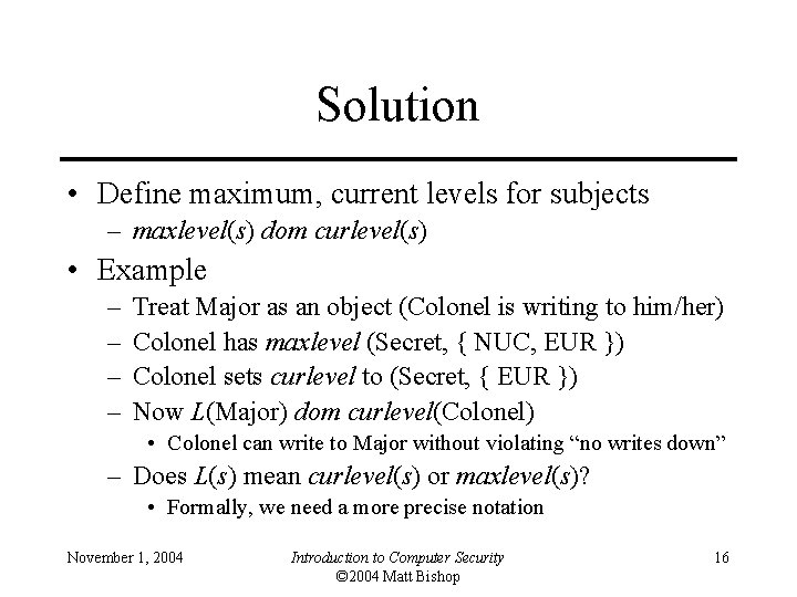 Solution • Define maximum, current levels for subjects – maxlevel(s) dom curlevel(s) • Example