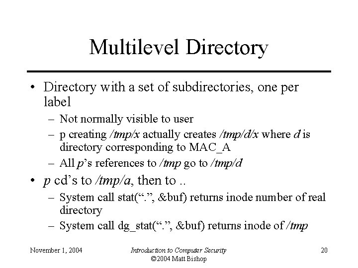 Multilevel Directory • Directory with a set of subdirectories, one per label – Not