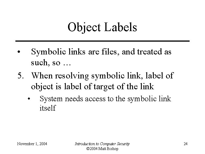 Object Labels • Symbolic links are files, and treated as such, so … 5.