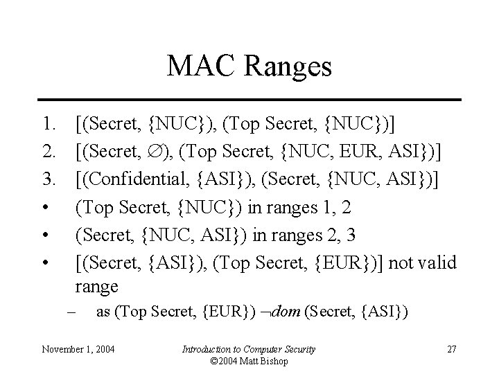 MAC Ranges 1. 2. 3. • • • [(Secret, {NUC}), (Top Secret, {NUC})] [(Secret,