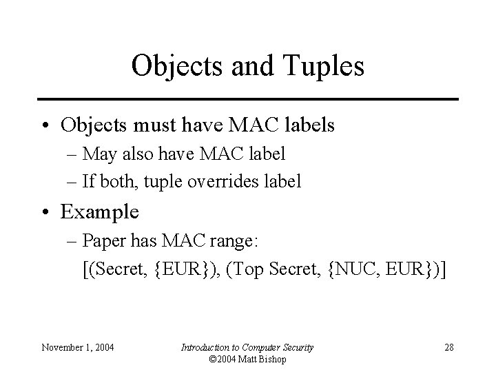 Objects and Tuples • Objects must have MAC labels – May also have MAC