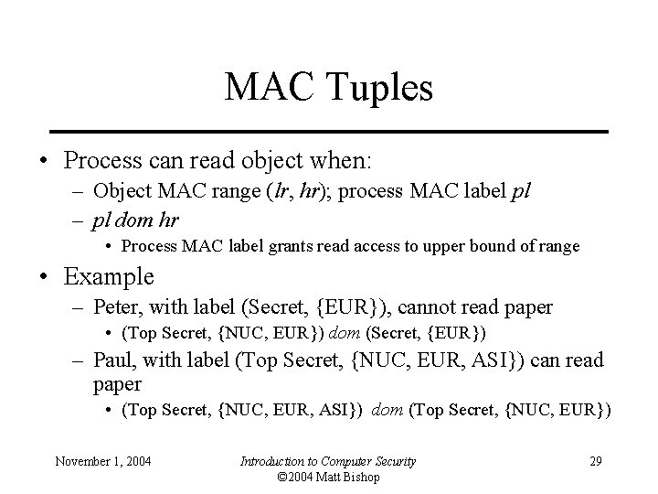MAC Tuples • Process can read object when: – Object MAC range (lr, hr);