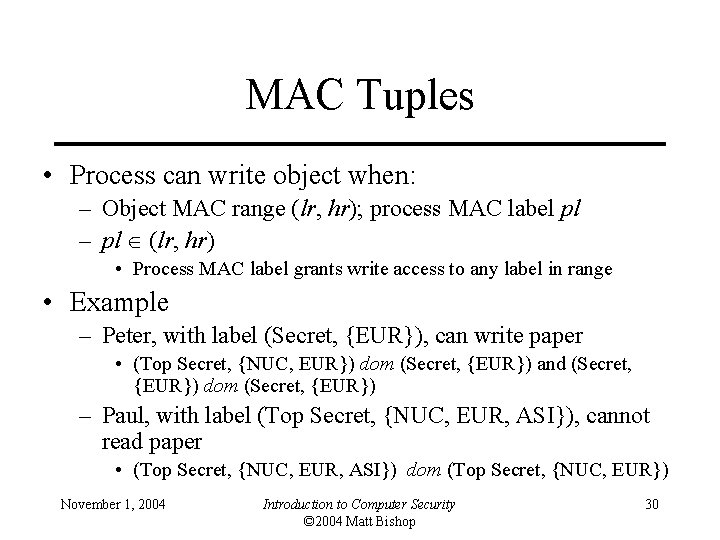 MAC Tuples • Process can write object when: – Object MAC range (lr, hr);