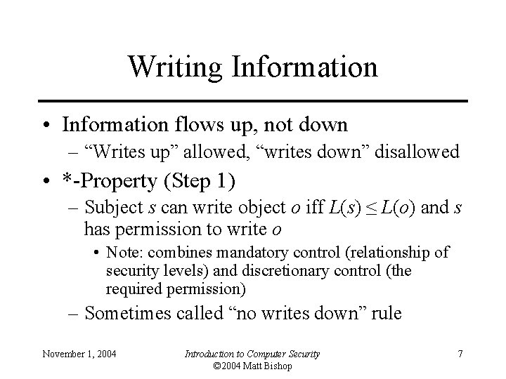 Writing Information • Information flows up, not down – “Writes up” allowed, “writes down”