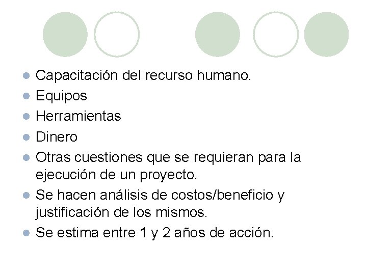 l l l l Capacitación del recurso humano. Equipos Herramientas Dinero Otras cuestiones que