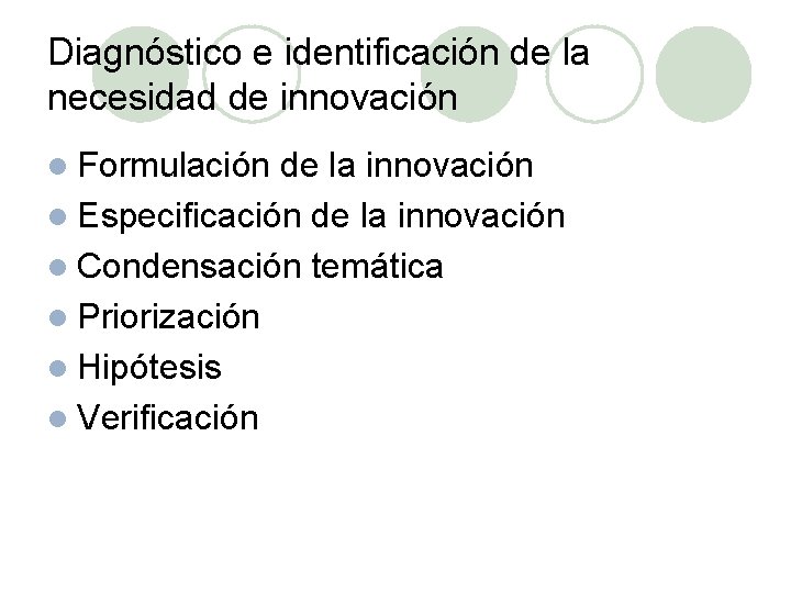 Diagnóstico e identificación de la necesidad de innovación l Formulación de la innovación l
