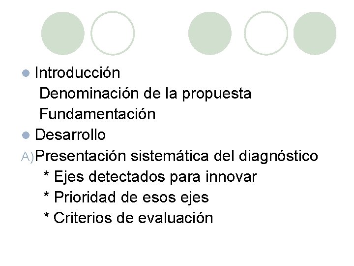 l Introducción Denominación de la propuesta Fundamentación l Desarrollo A) Presentación sistemática del diagnóstico