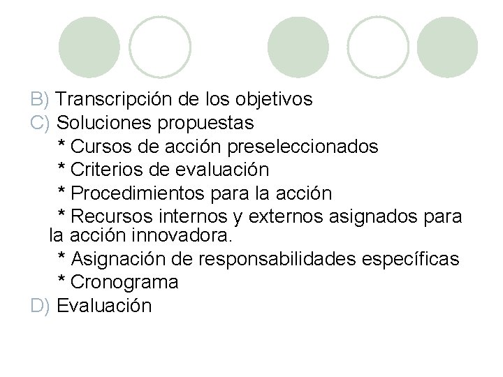 B) Transcripción de los objetivos C) Soluciones propuestas * Cursos de acción preseleccionados *