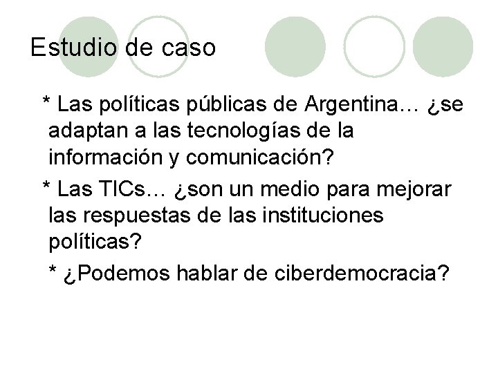 Estudio de caso * Las políticas públicas de Argentina… ¿se adaptan a las tecnologías