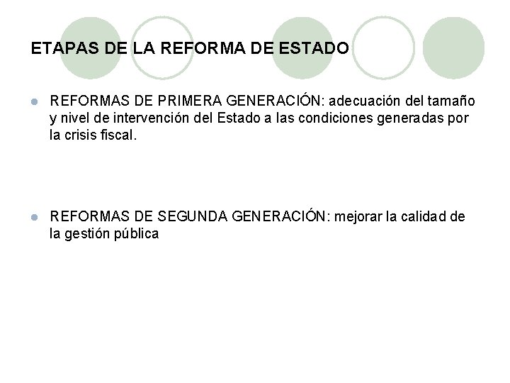 ETAPAS DE LA REFORMA DE ESTADO l REFORMAS DE PRIMERA GENERACIÓN: adecuación del tamaño ETAPAS DE LA REFORMA DE ESTADO l REFORMAS DE PRIMERA GENERACIÓN: adecuación del tamaño