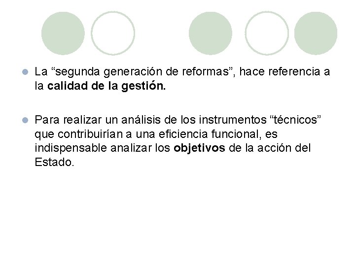 l La “segunda generación de reformas”, hace referencia a la calidad de la gestión.