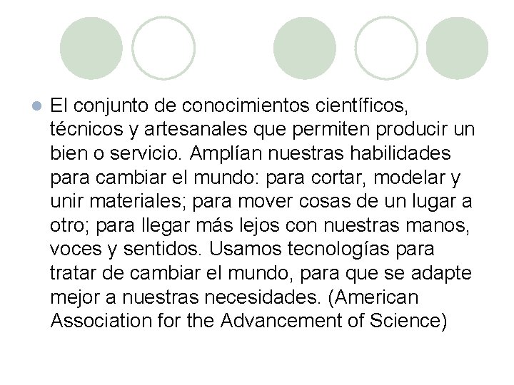 l El conjunto de conocimientos científicos, técnicos y artesanales que permiten producir un bien