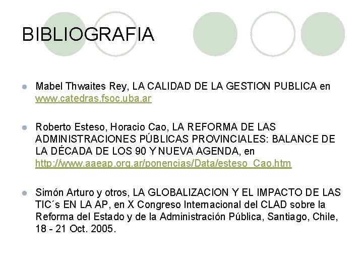 BIBLIOGRAFIA l Mabel Thwaites Rey, LA CALIDAD DE LA GESTION PUBLICA en www. catedras. BIBLIOGRAFIA l Mabel Thwaites Rey, LA CALIDAD DE LA GESTION PUBLICA en www. catedras.