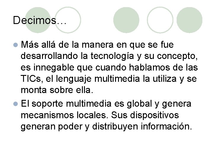 Decimos… l Más allá de la manera en que se fue desarrollando la tecnología Decimos… l Más allá de la manera en que se fue desarrollando la tecnología