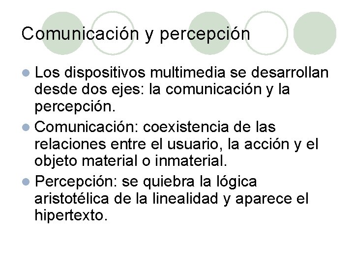 Comunicación y percepción l Los dispositivos multimedia se desarrollan desde dos ejes: la comunicación