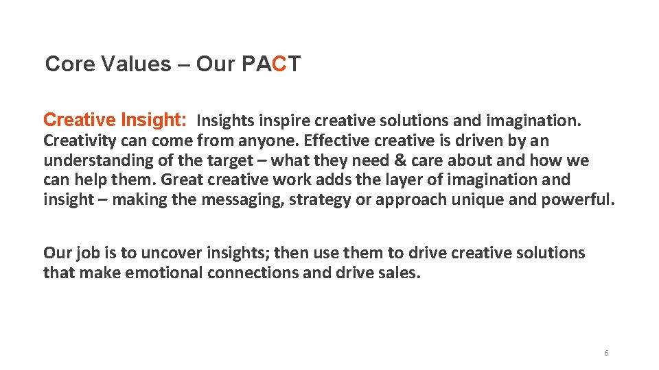 Core Values – Our PACT Creative Insight: Insights inspire creative solutions and imagination. Creativity