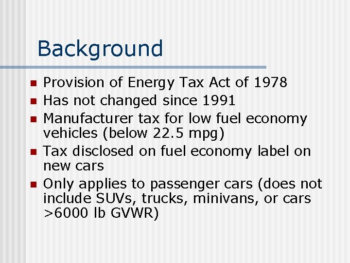 Background n n n Provision of Energy Tax Act of 1978 Has not changed