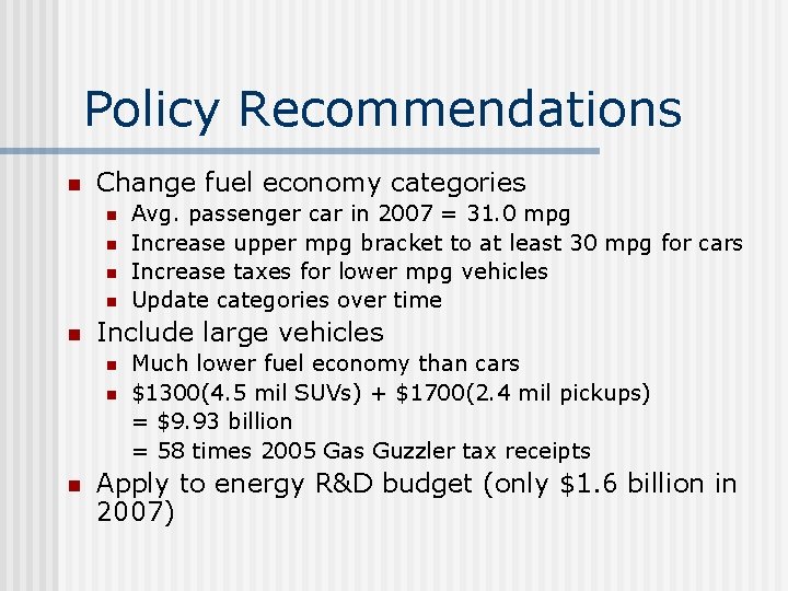 Policy Recommendations n Change fuel economy categories n n n Include large vehicles n