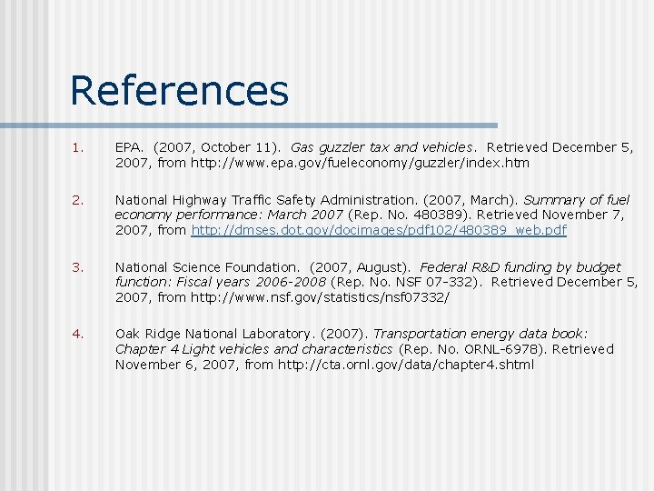 References 1. EPA. (2007, October 11). Gas guzzler tax and vehicles. Retrieved December 5,