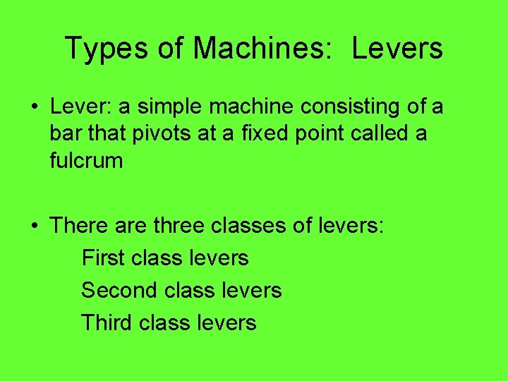 Types of Machines: Levers • Lever: a simple machine consisting of a bar that Types of Machines: Levers • Lever: a simple machine consisting of a bar that