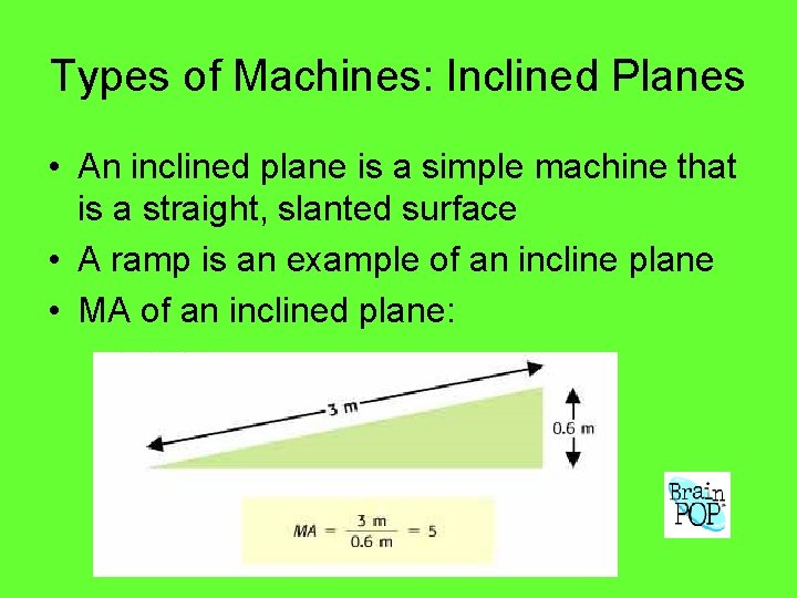Types of Machines: Inclined Planes • An inclined plane is a simple machine that Types of Machines: Inclined Planes • An inclined plane is a simple machine that