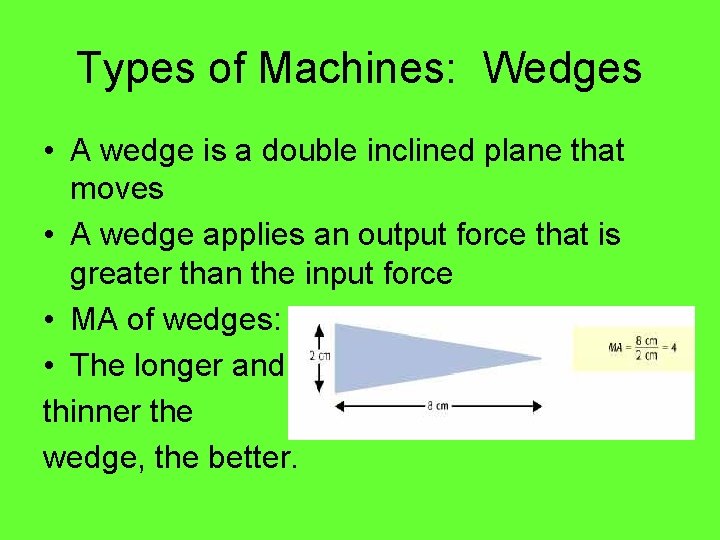 Types of Machines: Wedges • A wedge is a double inclined plane that moves Types of Machines: Wedges • A wedge is a double inclined plane that moves