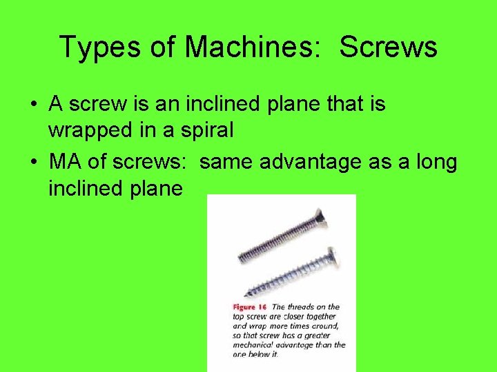 Types of Machines: Screws • A screw is an inclined plane that is wrapped Types of Machines: Screws • A screw is an inclined plane that is wrapped