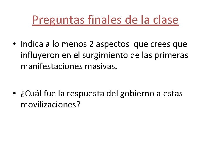Preguntas finales de la clase • Indica a lo menos 2 aspectos que crees