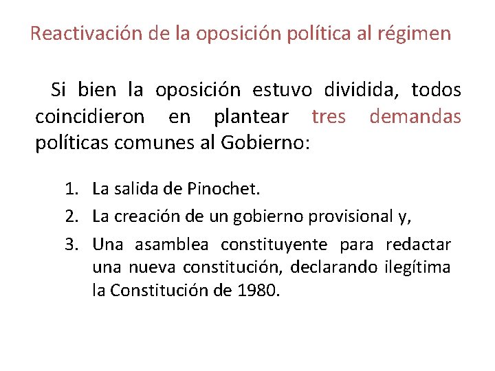 Reactivación de la oposición política al régimen Si bien la oposición estuvo dividida, todos