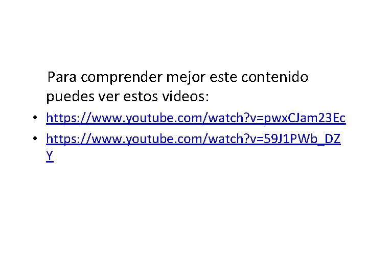 Para comprender mejor este contenido puedes ver estos videos: • https: //www. youtube.