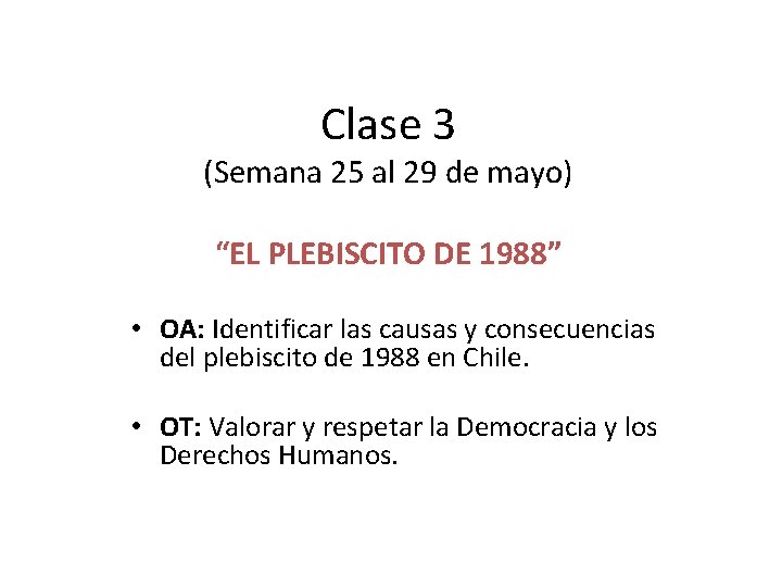 Clase 3 (Semana 25 al 29 de mayo) “EL PLEBISCITO DE 1988” • OA: