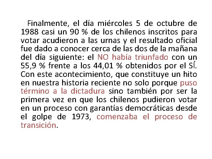  Finalmente, el día miércoles 5 de octubre de 1988 casi un 90 %