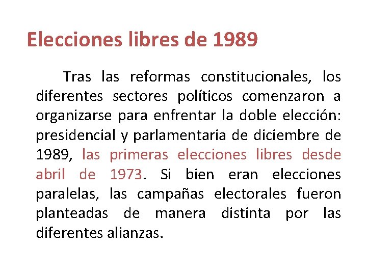 Elecciones libres de 1989 Tras las reformas constitucionales, los diferentes sectores políticos comenzaron a