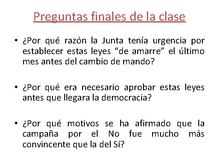 Preguntas finales de la clase • ¿Por qué razón la Junta tenía urgencia por