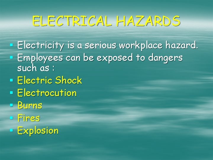 ELECTRICAL HAZARDS § Electricity is a serious workplace hazard. § Employees can be exposed