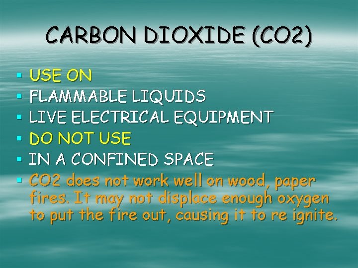 CARBON DIOXIDE (CO 2) § § § USE ON FLAMMABLE LIQUIDS LIVE ELECTRICAL EQUIPMENT