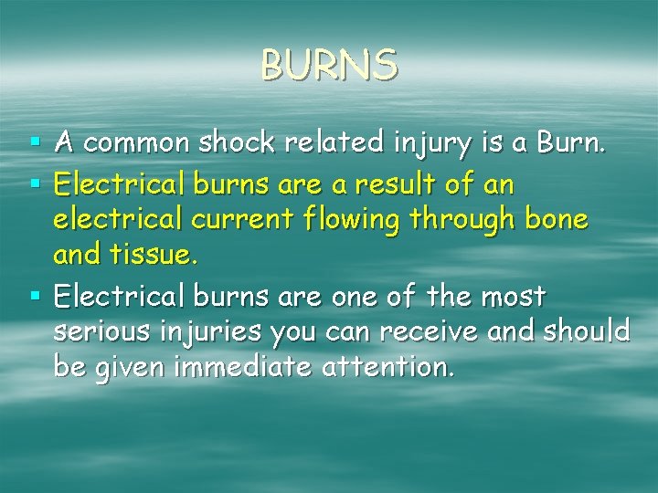 BURNS § A common shock related injury is a Burn. § Electrical burns are