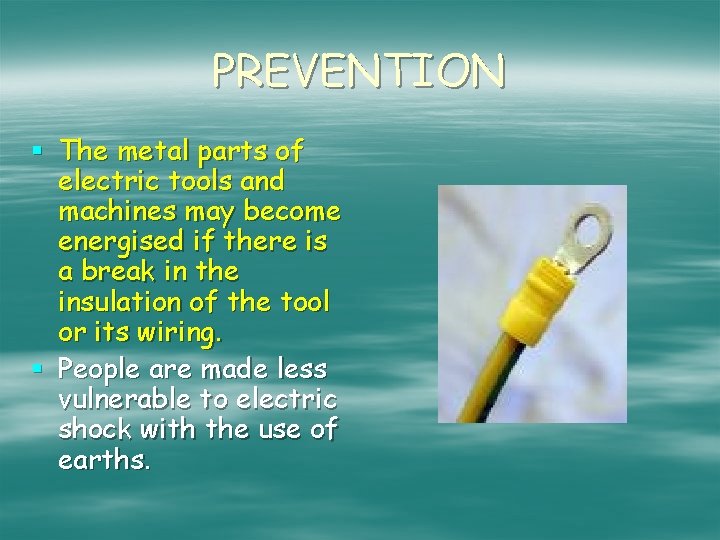 PREVENTION § The metal parts of electric tools and machines may become energised if