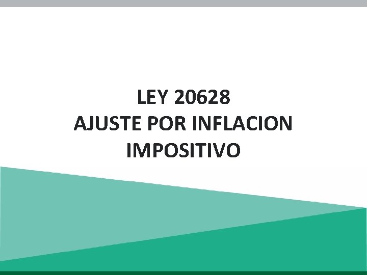 LEY 20628 AJUSTE POR INFLACION IMPOSITIVO 