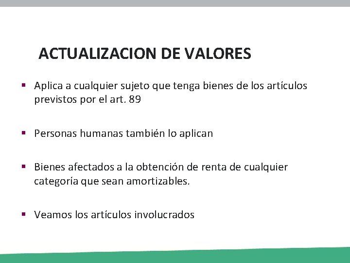 ACTUALIZACION DE VALORES § Aplica a cualquier sujeto que tenga bienes de los artículos