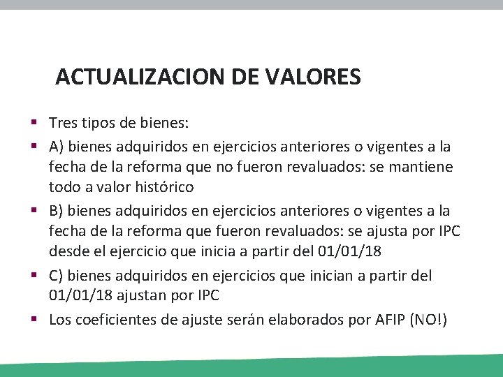 ACTUALIZACION DE VALORES § Tres tipos de bienes: § A) bienes adquiridos en ejercicios