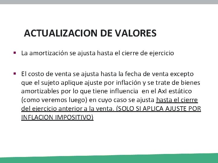 ACTUALIZACION DE VALORES § La amortización se ajusta hasta el cierre de ejercicio §