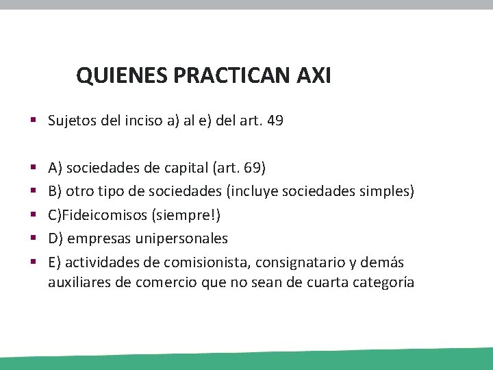 QUIENES PRACTICAN AXI § Sujetos del inciso a) al e) del art. 49 §