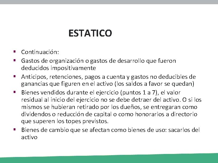 ESTATICO § Continuación: § Gastos de organización o gastos de desarrollo que fueron deducidos