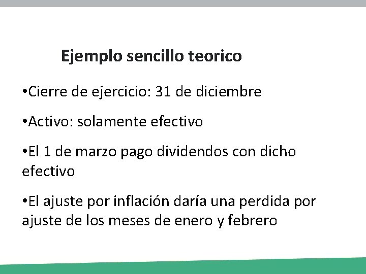 Ejemplo sencillo teorico • Cierre de ejercicio: 31 de diciembre • Activo: solamente efectivo