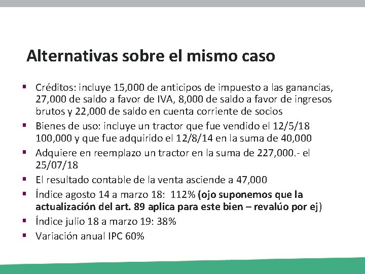 Alternativas sobre el mismo caso § Créditos: incluye 15, 000 de anticipos de impuesto