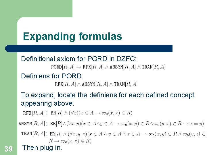 Expanding formulas Definitional axiom for PORD in DZFC: Definiens for PORD: To expand, locate