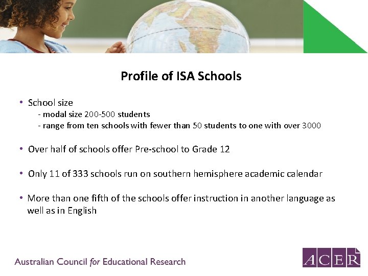 Profile of ISA Schools • School size - modal size 200 -500 students -