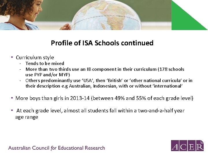 Profile of ISA Schools continued • Curriculum style - Tends to be mixed -