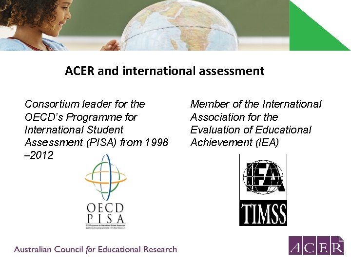ACER and international assessment Consortium leader for the OECD’s Programme for International Student Assessment